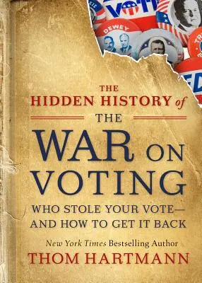 Skryté dejiny vojny proti hlasovaniu: Kto vám ukradol hlas a ako ho získať späť - The Hidden History of the War on Voting: Who Stole Your Vote and How to Get It Back