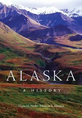 Aljaška: A History: Aljaška - dobrodružstvo na Aljaške - Alaska: A History