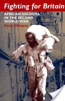 Boj o Britániu: Africkí vojaci v druhej svetovej vojne - Fighting for Britain: African Soldiers in the Second World War