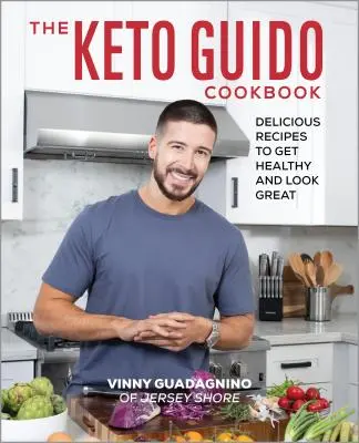 Kuchárska kniha Keto Guido: Chutné recepty, aby ste boli zdraví a vyzerali skvele - The Keto Guido Cookbook: Delicious Recipes to Get Healthy and Look Great