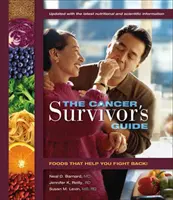Príručka pre tých, ktorí prežili rakovinu: Potraviny, ktoré vám pomôžu bojovať proti rakovine - The Cancer Survivor's Guide: Foods That Help You Fight Back
