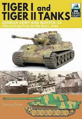 Tanky Tiger I a Tiger II.: Posledné boje na západe, 1945 - Tiger I and Tiger II Tanks.: German Army and Waffen-Ss, the Last Battles in the West, 1945