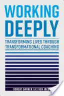 Hlboká práca: Premena životov prostredníctvom transformačného koučovania - Working Deeply: Transforming Lives Through Transformational Coaching