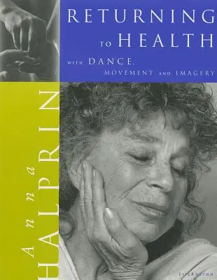 Návrat k zdraviu: s tancom, pohybom a imagináciou - Returning To Health: with Dance, Movement and Imagery