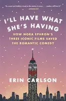 Dám si to, čo má ona: Ako tri ikonické filmy Nory Ephronovej zachránili romantickú komédiu - I'll Have What She's Having: How Nora Ephron's Three Iconic Films Saved the Romantic Comedy