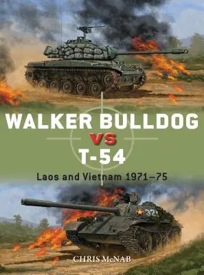 Walker Bulldog vs T-54: Laos a Vietnam 1971-75 - Walker Bulldog Vs T-54: Laos and Vietnam 1971-75