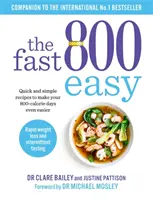 Fast 800 Easy - Rýchle a jednoduché recepty, vďaka ktorým budú vaše 800-kalorické dni ešte jednoduchšie - Fast 800 Easy - Quick and simple recipes to make your 800-calorie days even easier