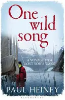 Jedna divoká pieseň - Cesta po stopách strateného syna - One Wild Song - A Voyage in a Lost Son's Wake