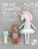 50 Fat Quarter Toys: Jednoduché vzory na šitie hračiek z vašich zásob látok - 50 Fat Quarter Toys: Easy Toy Sewing Patterns from Your Fabric Stash