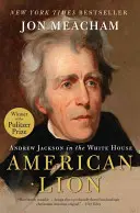 Americký lev: Andrew Jackson v Bielom dome - American Lion: Andrew Jackson in the White House