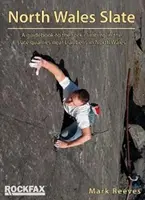 North Wales Slate - Sprievodca skalným lezením v bridlicových lomoch neďaleko Llanberisu v severnom Walese - North Wales Slate - A guidebook to the rock climbing in the slate quarries near Llanberis in North Wales