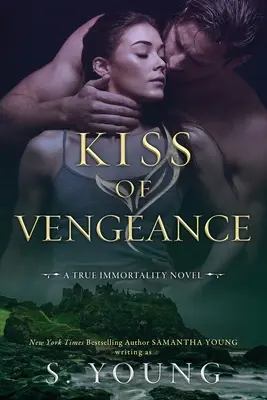 Bozk pomsty: Román o skutočnej nesmrteľnosti - Kiss of Vengeance: A True Immortality Novel