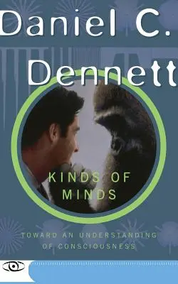 Druhy mysle: Na ceste k pochopeniu vedomia - Kinds of Minds: Toward an Understanding of Consciousness