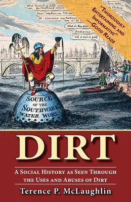 Špina: Sociálne dejiny z pohľadu používania a zneužívania špiny - Dirt: A social history as seen through the uses and abuses of dirt