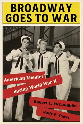 Broadway ide do vojny: americké divadlo počas druhej svetovej vojny - Broadway Goes to War: American Theater During World War II