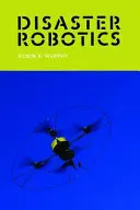 Robotika pri katastrofách - Disaster Robotics