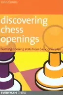 Objavovanie šachových otvorení: Objavovanie šachového repertoáru od základných princípov - Discovering Chess Openings: Building a Repertoire from Basic Principles