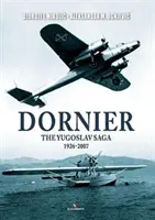 Dornier: Juhoslovanská sága 1926-2007 - Dornier: The Yugoslav Saga 1926-2007