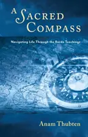 Posvätný kompas: Bardom: kompasový kompas: navigácia životom prostredníctvom učenia Bardo - A Sacred Compass: Navigating Life Through the Bardo Teachings