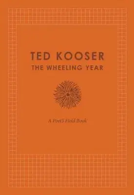 The Wheeling Year (Rok na kolieskových korčuliach): Básnikova poľná kniha - The Wheeling Year: A Poet's Field Book