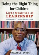 Robiť správne veci pre deti: Osem vlastností vodcovstva - Doing the Right Thing for Children: Eight Qualities of Leadership