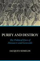 Očistiť a zničiť - politické využitie masakru a genocídy - Purify and Destroy - The Political Uses of Massacre and Genocide