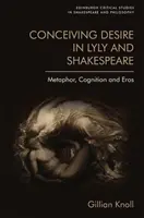 Pochopenie túžby u Lylyho a Shakespeara: Metafora, poznanie a Eros - Conceiving Desire in Lyly and Shakespeare: Metaphor, Cognition and Eros