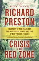 Kríza v červenej zóne: Príbeh najsmrteľnejšieho vypuknutia eboly v histórii a vírusov, ktoré prídu - Crisis in the Red Zone: The Story of the Deadliest Ebola Outbreak in History, and of the Viruses to Come