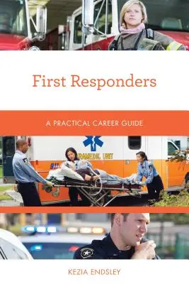Prví respondenti: Praktický sprievodca kariérou - First Responders: A Practical Career Guide