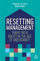 Resetting Management: Rýchly rozvoj v dobe neistoty - Resetting Management: Thrive with Agility in the Age of Uncertainty