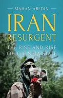Irán sa prebúdza: Vzostup a vzostup šiítskeho štátu - Iran Resurgent: The Rise and Rise of the Shia State