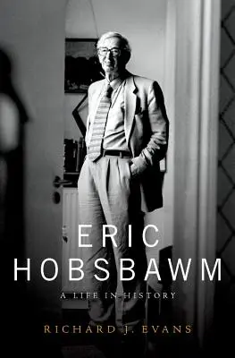 Eric Hobsbawm: Život v dejinách - Eric Hobsbawm: A Life in History