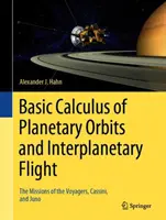 Basic Calculus of Planetary Orbits and Interplanetary Flight (Základný výpočet obežných dráh a medziplanetárnych letov): Mise Voyagerov, Cassini a Juno - Basic Calculus of Planetary Orbits and Interplanetary Flight: The Missions of the Voyagers, Cassini, and Juno
