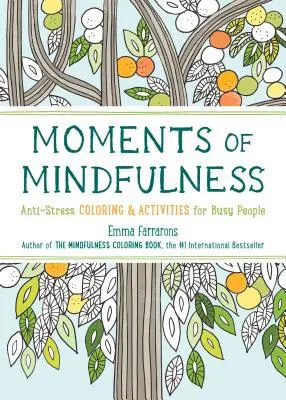Chvíle všímavosti, 3: Antistresové maľovanky pre dospelých s aktivitami, vďaka ktorým sa budete cítiť pokojnejšie - Moments of Mindfulness, 3: The Anti-Stress Adult Coloring Book with Activities to Feel Calmer