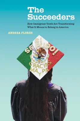 Úspešní, 53: Ako imigrantská mládež mení to, čo znamená patriť do Ameriky - The Succeeders, 53: How Immigrant Youth Are Transforming What It Means to Belong in America