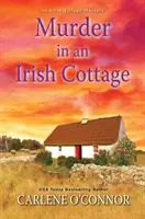 Vražda v írskej chalupe: Pôvabná írska útulná záhada - Murder in an Irish Cottage: A Charming Irish Cozy Mystery