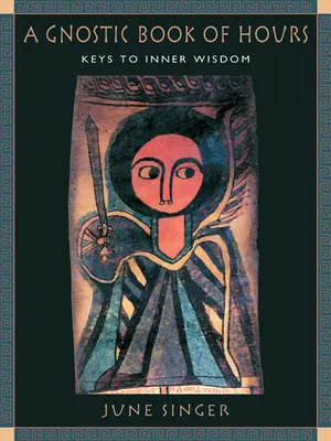 Gnostická kniha hodín: Kľúče k vnútornej múdrosti - A Gnostic Book of Hours: Keys to Inner Wisdom