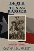 Smrť texaského rangera: Pravdivý príbeh o vražde a pomste na texaskom pohraničí - Death of a Texas Ranger: A True Story of Murder and Vengeance on the Texas Frontier