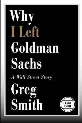 Prečo som opustil Goldman Sachs: Príbeh z Wall Street - Why I Left Goldman Sachs: A Wall Street Story