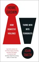 Domáce násilie - Ako domáce násilie mení mužov na teroristov - Home Grown - How Domestic Violence Turns Men Into Terrorists