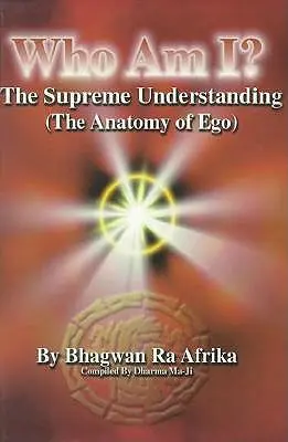 Kto som? Najvyššie porozumenie (anatómia ega) - Who Am I?: The Supreme Understanding (the Anatomy of Ego)