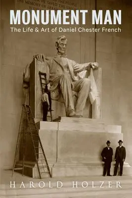 Monument Man: Život a umenie Daniela Chestera Frencha - Monument Man: The Life and Art of Daniel Chester French