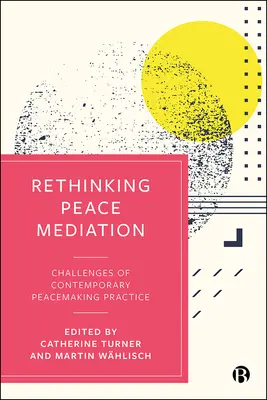 Prehodnotenie mierového sprostredkovania: Výzvy súčasnej mierotvornej praxe - Rethinking Peace Mediation: Challenges of Contemporary Peacemaking Practice