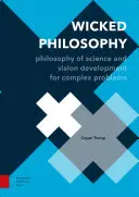 Zlá filozofia: Filozofia vedy a rozvoj vízie pre komplexné problémy - Wicked Philosophy: Philosophy of Science and Vision Development for Complex Problems