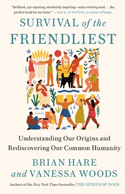 Prežitie tých najpriateľskejších: Pochopenie nášho pôvodu a znovuobjavenie našej spoločnej ľudskosti - Survival of the Friendliest: Understanding Our Origins and Rediscovering Our Common Humanity