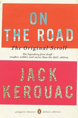 Na ceste: (Penguin Classics Deluxe Edition) - On the Road: The Original Scroll: (Penguin Classics Deluxe Edition)