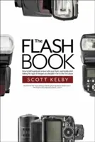 Kniha o blesku: Ako sa beznádejne zamilovať do svojho blesku a konečne začať robiť také snímky, pre ktoré ste si ho kúpili v knihe F - The Flash Book: How to Fall Hopelessly in Love with Your Flash, and Finally Start Taking the Type of Images You Bought It for in the F