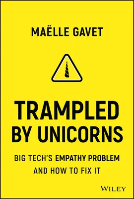 Trampled by Unicorns: Problém empatie veľkých technologických firiem a ako ho vyriešiť - Trampled by Unicorns: Big Tech's Empathy Problem and How to Fix It