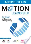 Vedenie v pohybe: Vychytávky, ako sa stať zručným v oblasti zmien - Motion Leadership: The Skinny on Becoming Change Savvy