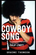 Kovbojská pieseň: Autorizovaný životopis Philipa Lynotta z Thin Lizzy - Cowboy Song: The Authorized Biography of Thin Lizzy's Philip Lynott